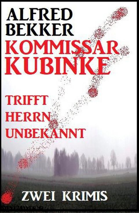 Kommissar Kubinke trifft Herrn Unbekannt: Zwei Krimis(Kobo/電子書)