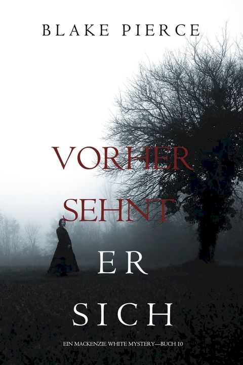 Vorher Sehnt Er Sich (Ein Mackenzie White Mystery—Buch 10)(Kobo/電子書)