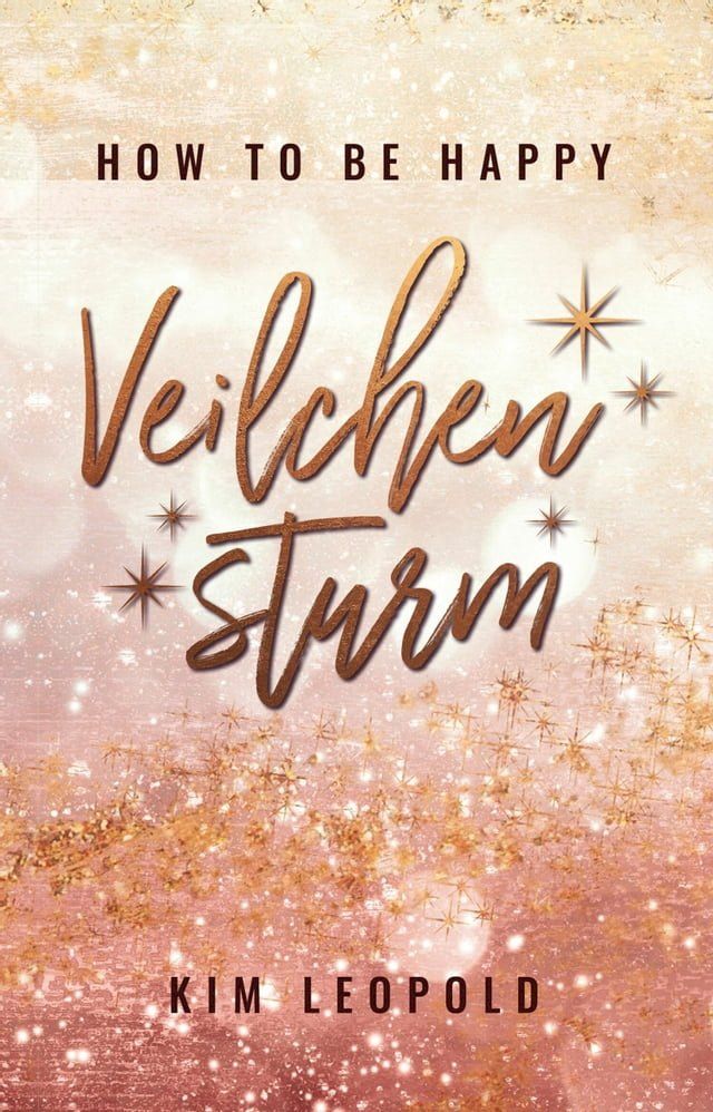  how to be happy: Veilchensturm (New Adult Romance)(Kobo/電子書)