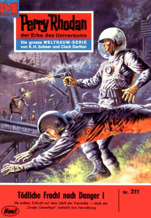 Perry Rhodan 311: T&ouml;dliche Fracht nach Danger I(Kobo/電子書)