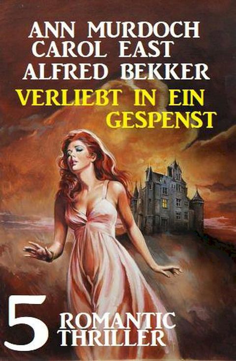 Verliebt in ein Gespenst: 5 Romantic Thriller(Kobo/電子書)