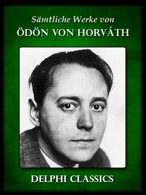 Delphi Saemtliche Werke von Odon von Horvath(Kobo/電子書)