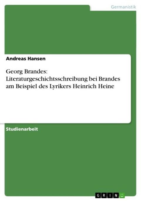 Georg Brandes: Literaturgeschichtsschreibung bei Brandes am Beispiel des Lyrikers Heinrich Heine(Kobo/電子書)