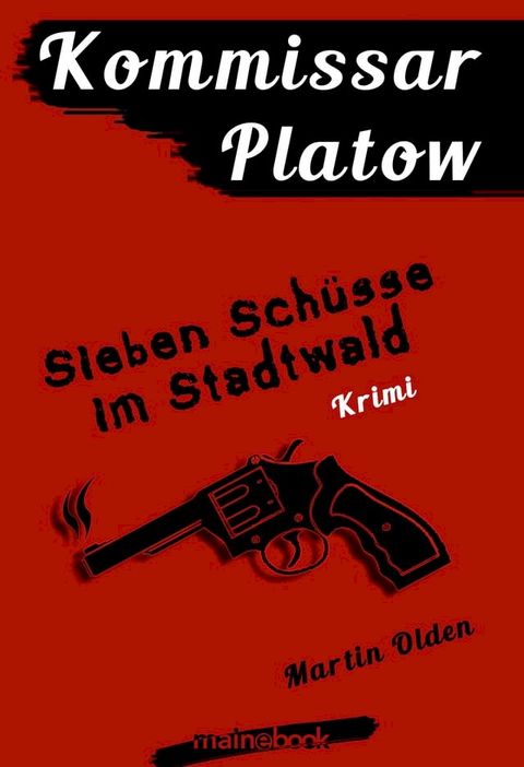 Kommissar Platow, Band 1: Sieben Sch&uuml;sse im Stadtwald(Kobo/電子書)