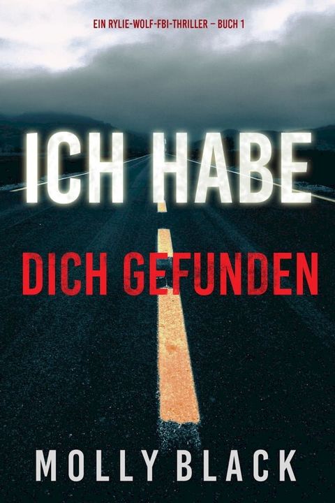 Ich habe dich gefunden (Ein Rylie-Wolf-FBI-Thriller – Buch 1)(Kobo/電子書)