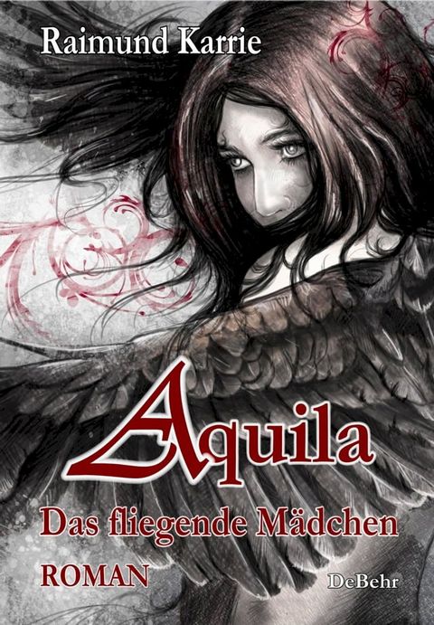 Aquila - Das fliegende M&auml;dchen - Fantasievoller Jugendroman(Kobo/電子書)