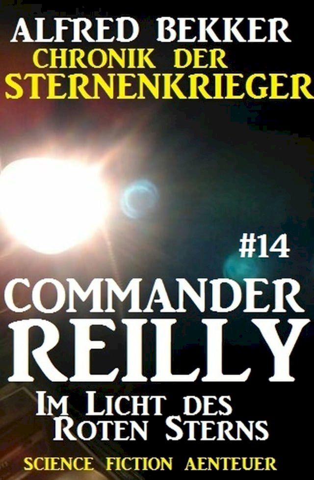  Commander Reilly #14: Im Licht des Roten Sterns: Chronik der Sternenkrieger(Kobo/電子書)