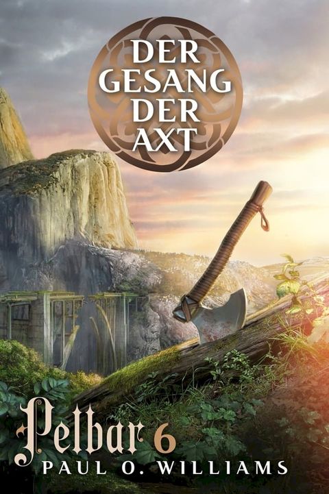 Pelbar-Zyklus (6 von 7): Der Gesang der Axt(Kobo/電子書)