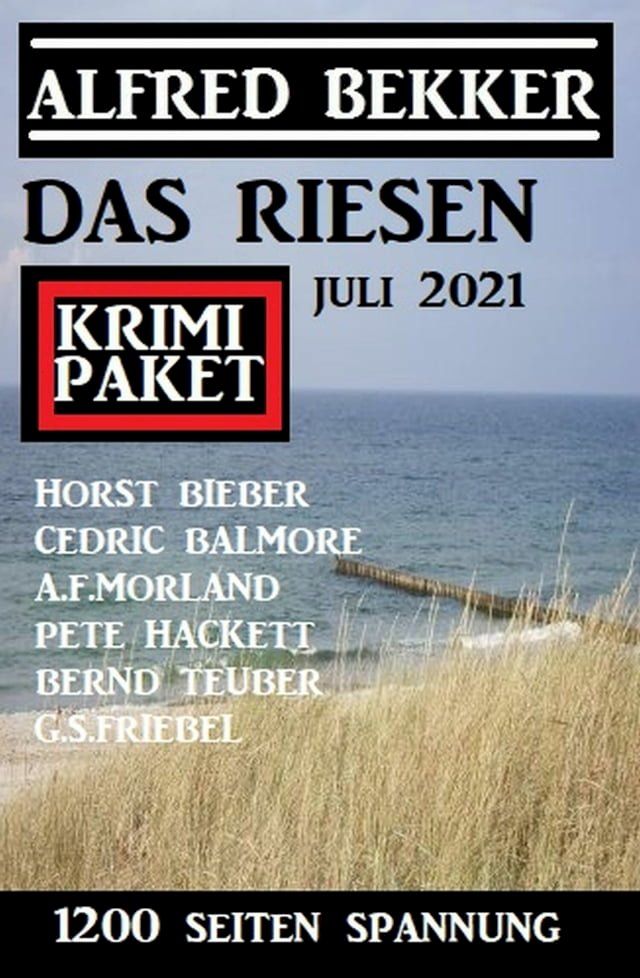  Das Riesen Krimi Paket Juli 2021: 1200 Seiten Spannung(Kobo/電子書)