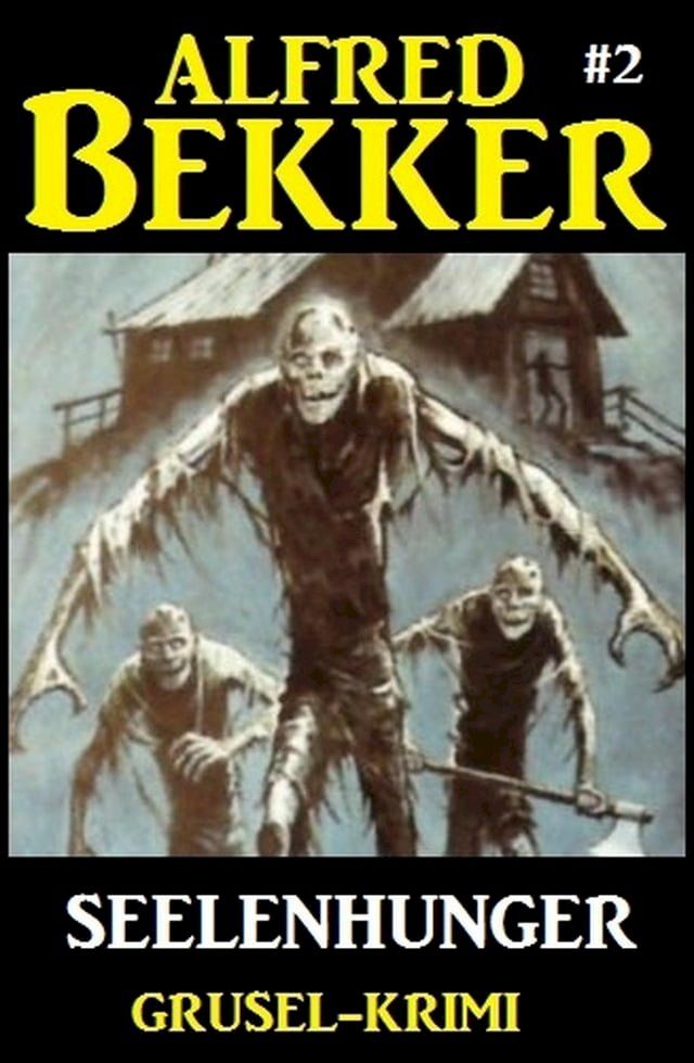  Alfred Bekker Grusel-Krimi #2: Seelenhunger(Kobo/電子書)