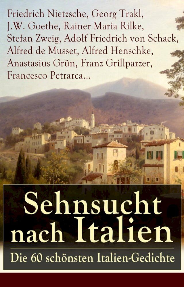  Sehnsucht nach Italien: Die 60 sch&ouml;nsten Italien-Gedichte(Kobo/電子書)