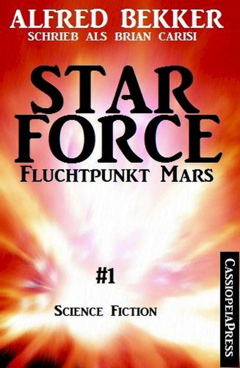 Fluchtpunkt Mars: Brian Carisi Star Force 1(Kobo/電子書)