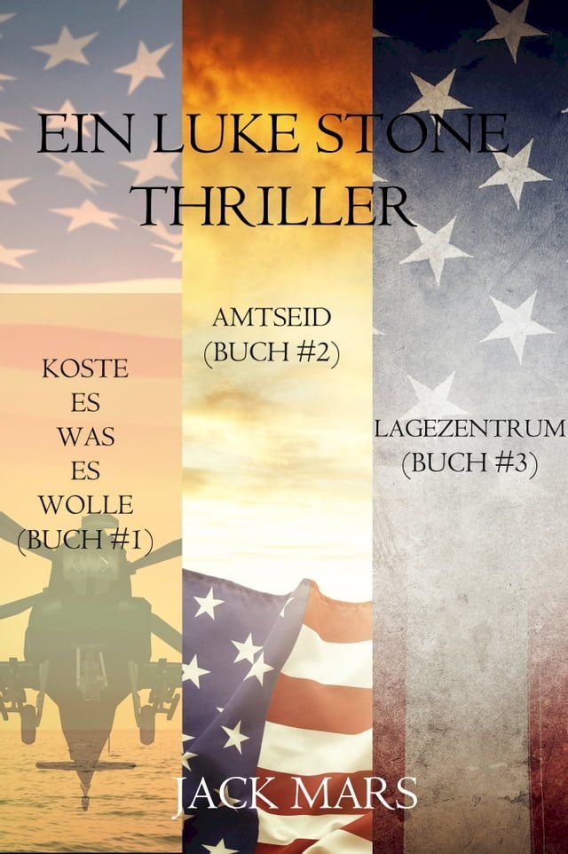  Luke Stone Thriller-Paket: Koste es was es wolle (#1), Amtseid (#2) und Lagezentrum (#3)(Kobo/電子書)