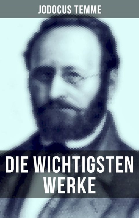 Die wichtigsten Werke von Jodocus Temme(Kobo/電子書)