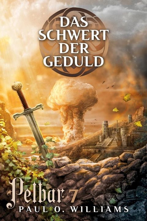 Pelbar-Zyklus (7 von 7): Das Schwert der Geduld(Kobo/電子書)