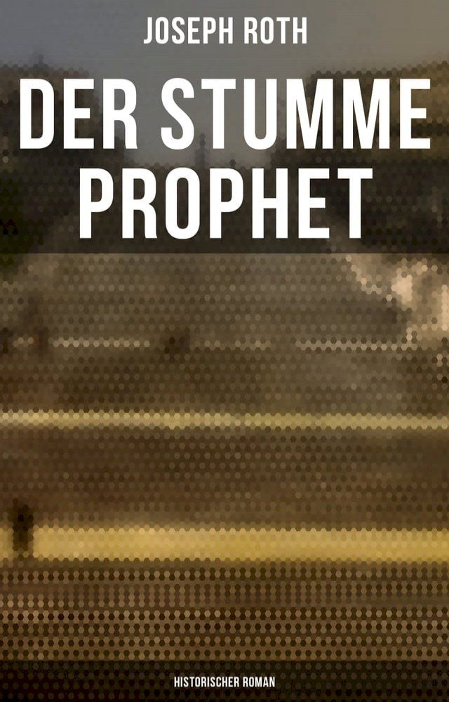  Der stumme Prophet: Historischer Roman(Kobo/電子書)