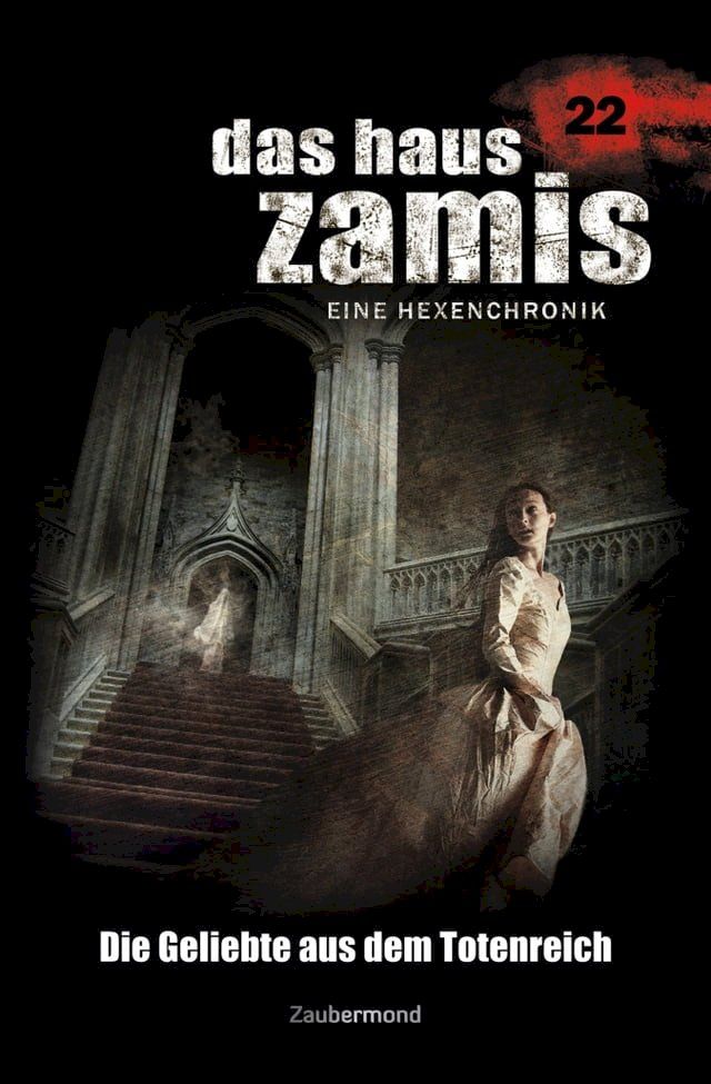  Das Haus Zamis 22 - Die Geliebte aus dem Totenreich(Kobo/電子書)