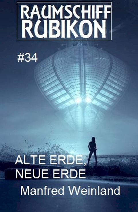 Raumschiff Rubikon 34 Alte Erde, neue Erde(Kobo/電子書)