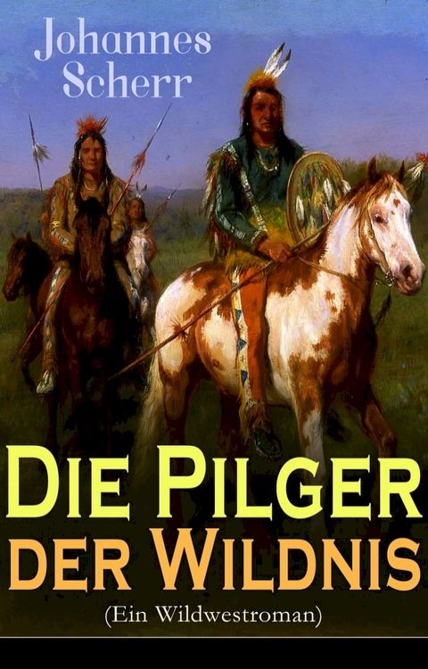 Die Pilger der Wildnis (Ein Wildwestroman)(Kobo/電子書)