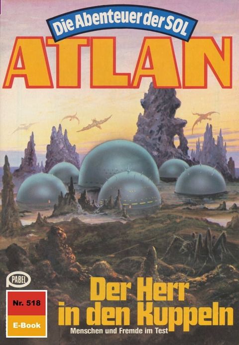 Atlan 518: Der Herr in den Kuppeln(Kobo/電子書)