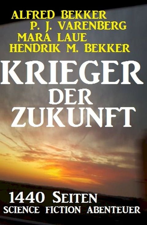 Krieger der Zukunft - 1440 Seiten Science Fiction Abenteuer(Kobo/電子書)