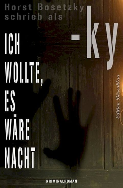 Ich wollte, es w&auml;re Nacht: Kriminalroman(Kobo/電子書)