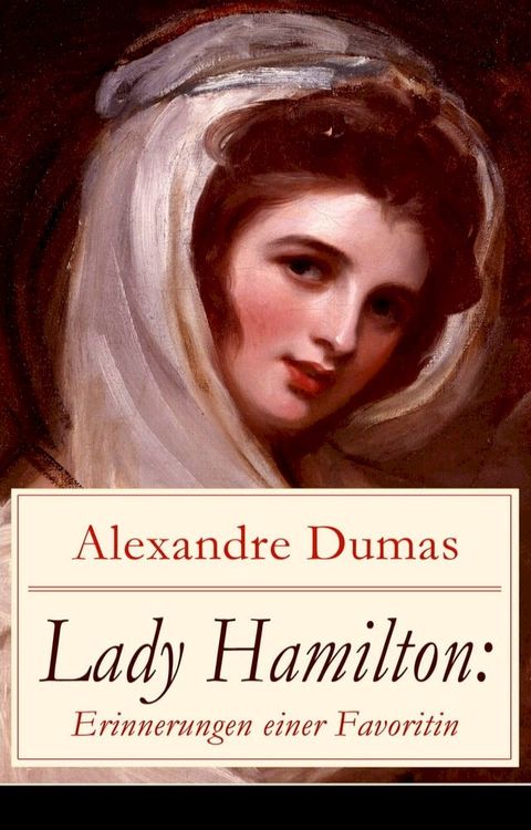 Lady Hamilton: Erinnerungen einer Favoritin(Kobo/電子書)