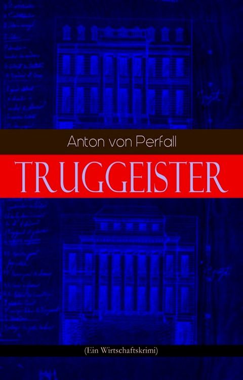 Truggeister (Ein Wirtschaftskrimi)(Kobo/電子書)