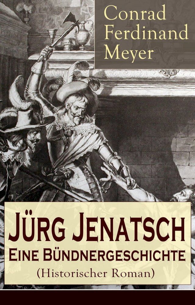  Jürg Jenatsch: Eine Bündnergeschichte (Historischer Roman)(Kobo/電子書)