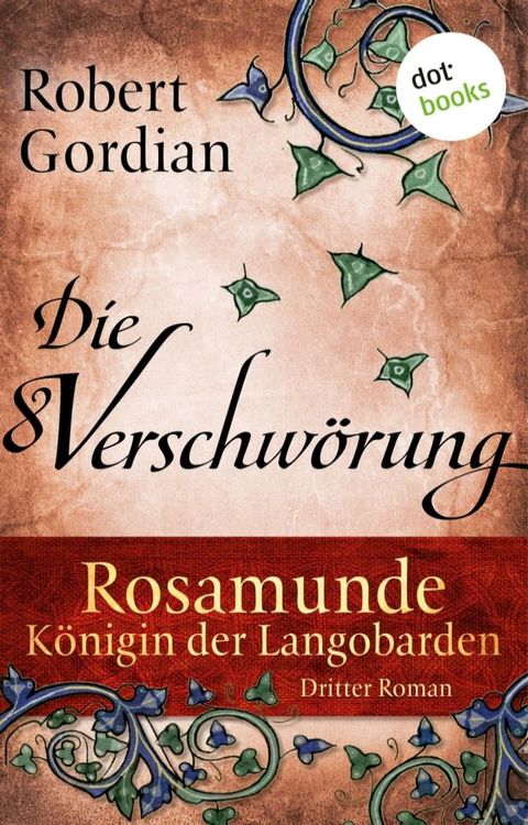 Rosamunde - K&ouml;nigin der Langobarden - Roman 3: Die Verschw&ouml;rung(Kobo/電子書)