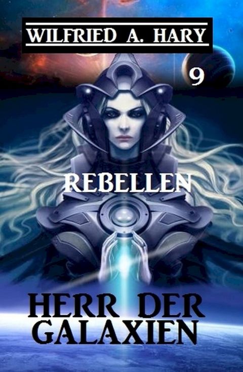 Herr der Galaxien 9 - Rebellen(Kobo/電子書)