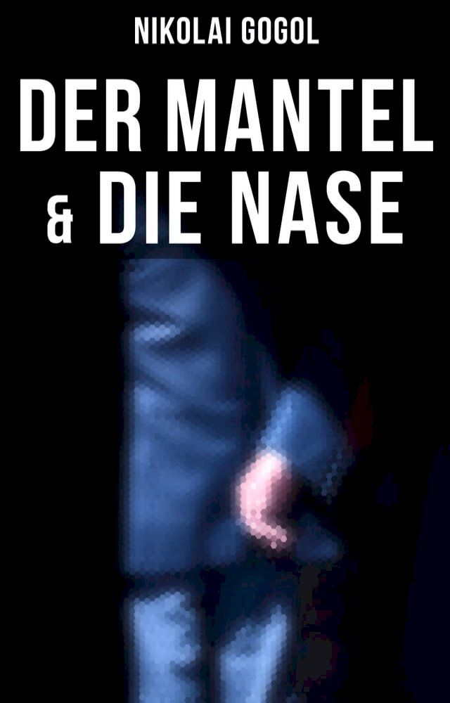  Nikolai Gogol: Der Mantel & Die Nase(Kobo/電子書)