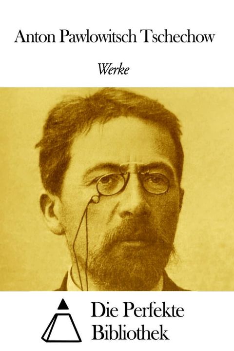 Werke von Anton Pawlowitsch Tschechow(Kobo/電子書)