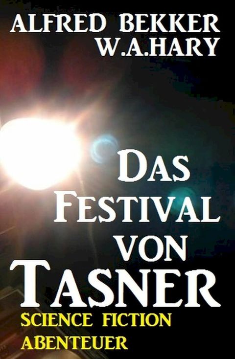 Alfred Bekker Science Fiction Abenteuer - Das Festival von Tasner(Kobo/電子書)