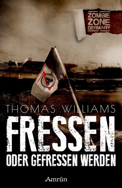 Zombie Zone Germany: Fressen oder gefressen werden(Kobo/電子書)