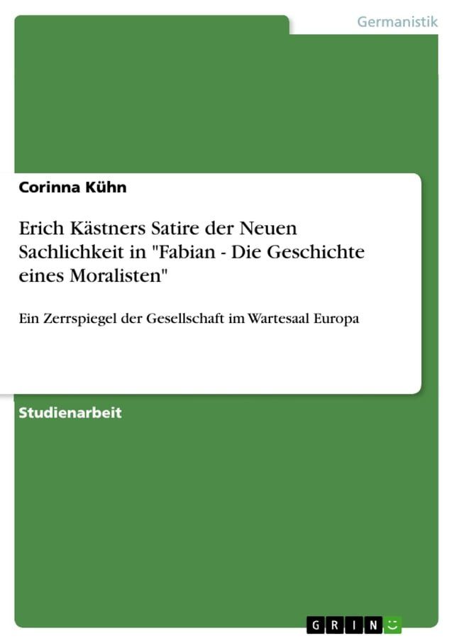  Erich K&auml;stners Satire der Neuen Sachlichkeit in 'Fabian - Die Geschichte eines Moralisten'(Kobo/電子書)