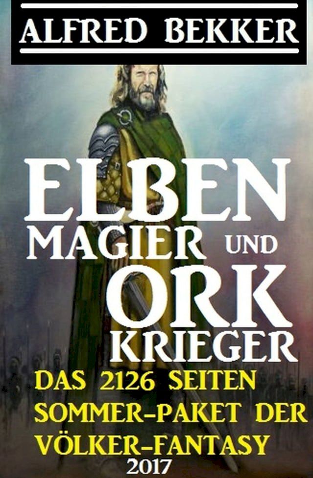  Elben-Magier und Ork-Krieger: Das 2126 Seiten Sommer-Paket der V&ouml;lker-Fantasy 2017(Kobo/電子書)