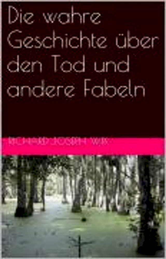  Die wahre Geschichte &uuml;ber den Tod und andere Fabeln(Kobo/電子書)