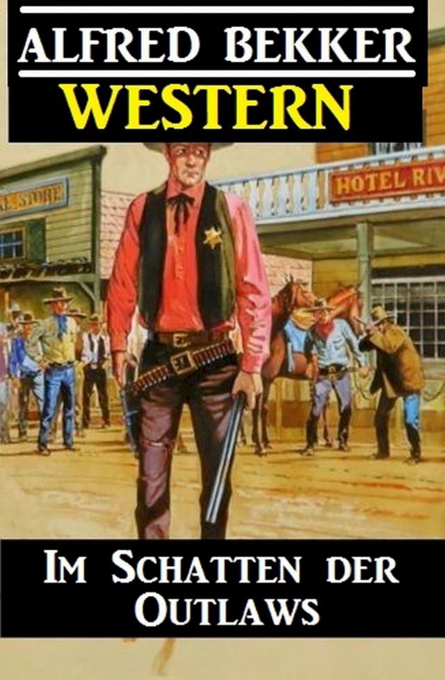  Alfred Bekker Western - Im Schatten der Outlaws(Kobo/電子書)