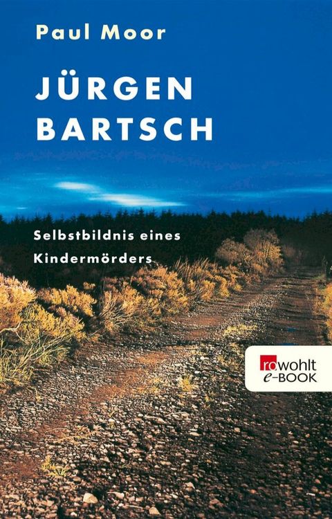 Jürgen Bartsch: Selbstbildnis eines Kindermörders(Kobo/電子書)