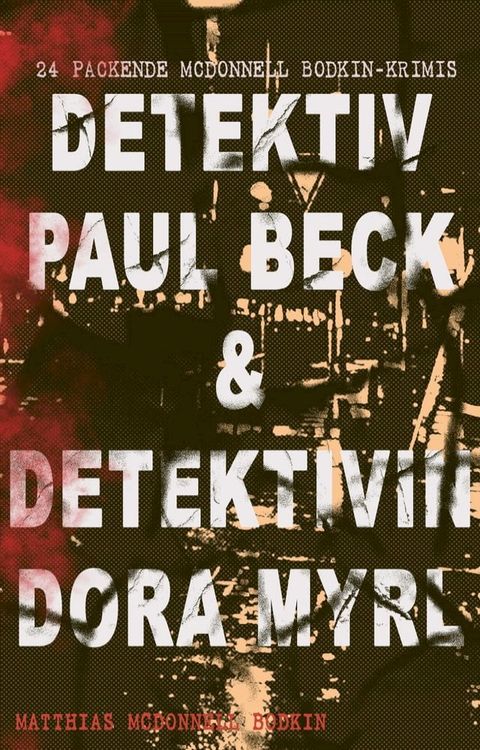 Detektiv Paul Beck & Detektivin Dora Myrl (24 packende McDonnell Bodkin-Krimis)(Kobo/電子書)