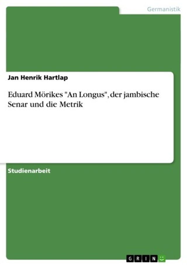  Eduard M&ouml;rikes 'An Longus', der jambische Senar und die Metrik(Kobo/電子書)