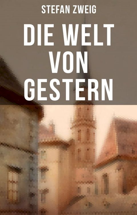 Stefan Zweig: Die Welt von Gestern(Kobo/電子書)