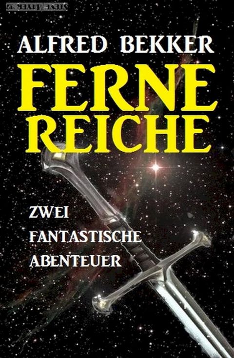 Zwei fantastische Alfred Bekker Abenteuer - Ferne Reiche(Kobo/電子書)