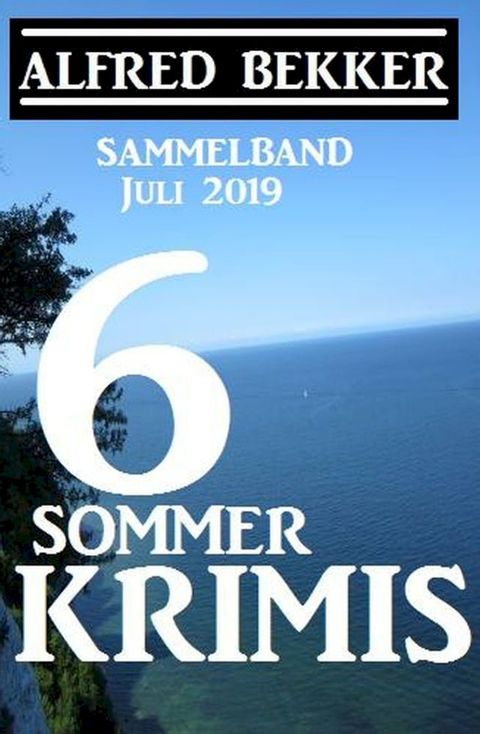 Sammelband 6 Sommer-Krimis - Juli 2019(Kobo/電子書)