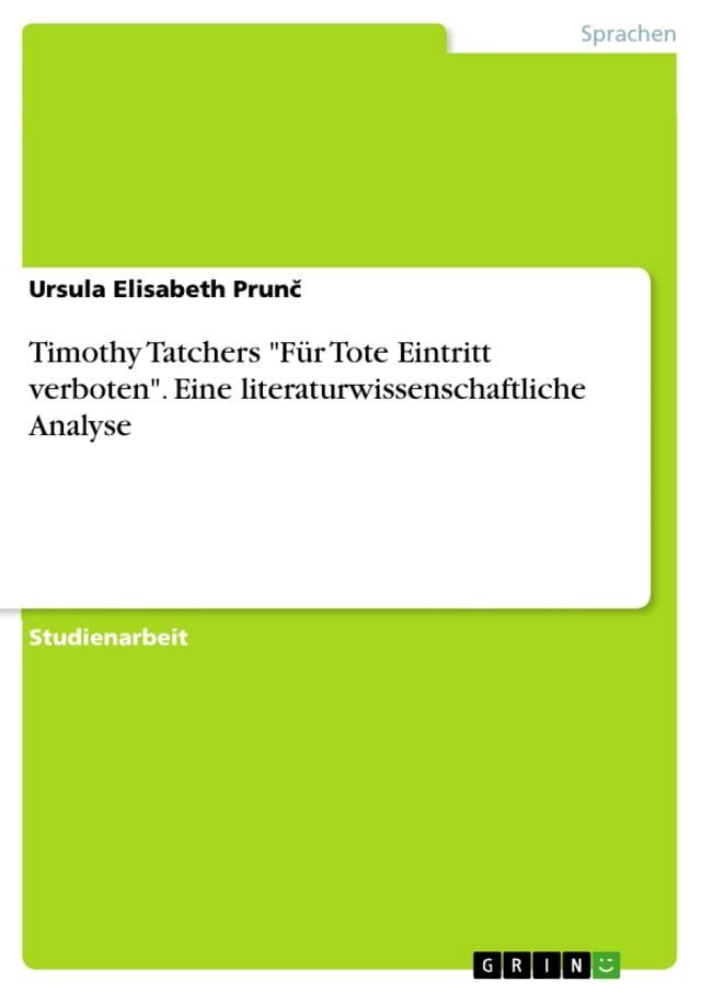  Timothy Tatchers 'F&uuml;r Tote Eintritt verboten'. Eine literaturwissenschaftliche Analyse(Kobo/電子書)