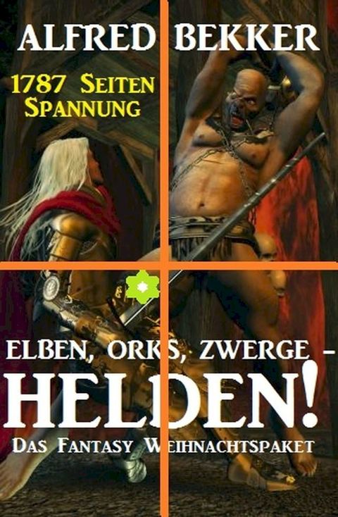 Elben, Orks, Zwerge - Helden! Das Fantasy Weihnachtspaket: 1787 Seiten Spannung(Kobo/電子書)