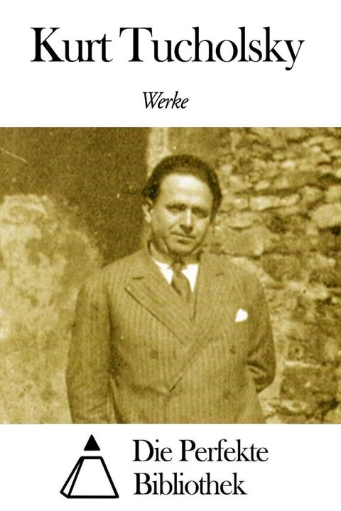 Werke von Kurt Tucholsky(Kobo/電子書)