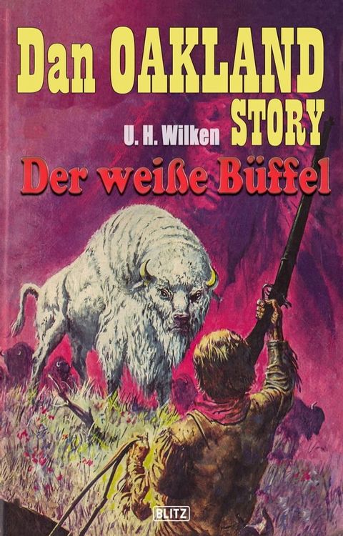 Dan Oakland Story 04: Der weisse Büffel(Kobo/電子書)