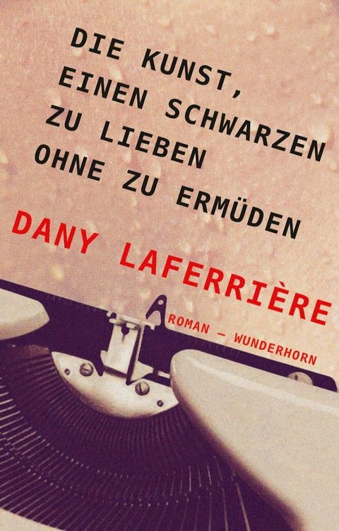 Die Kunst, einen Schwarzen zu lieben ohne zu ermüden(Kobo/電子書)